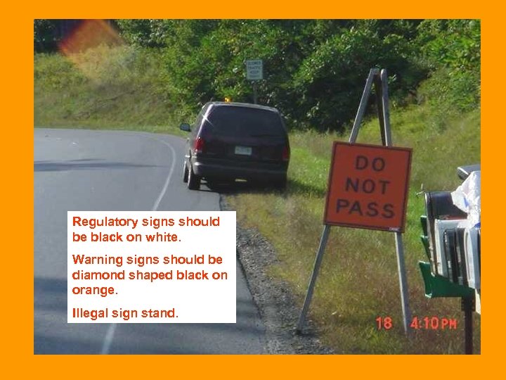 Regulatory signs should be black on white. Warning signs should be diamond shaped black