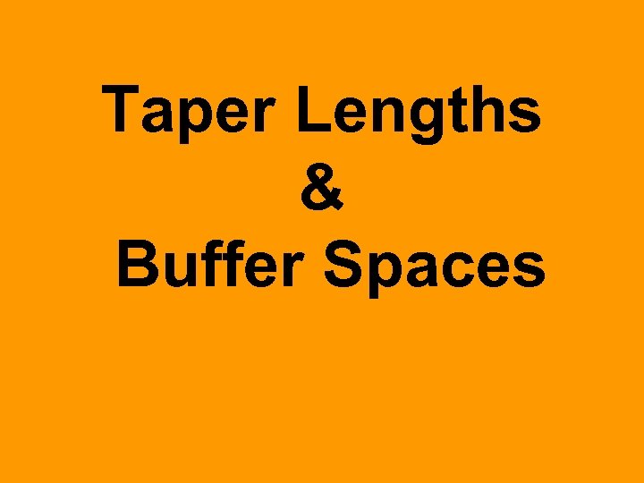 Taper Lengths & Buffer Spaces 