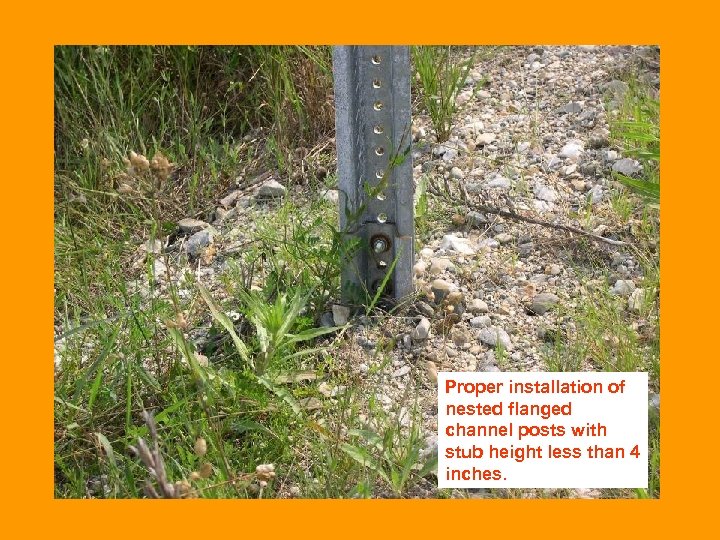 Proper installation of nested flanged channel posts with stub height less than 4 inches.