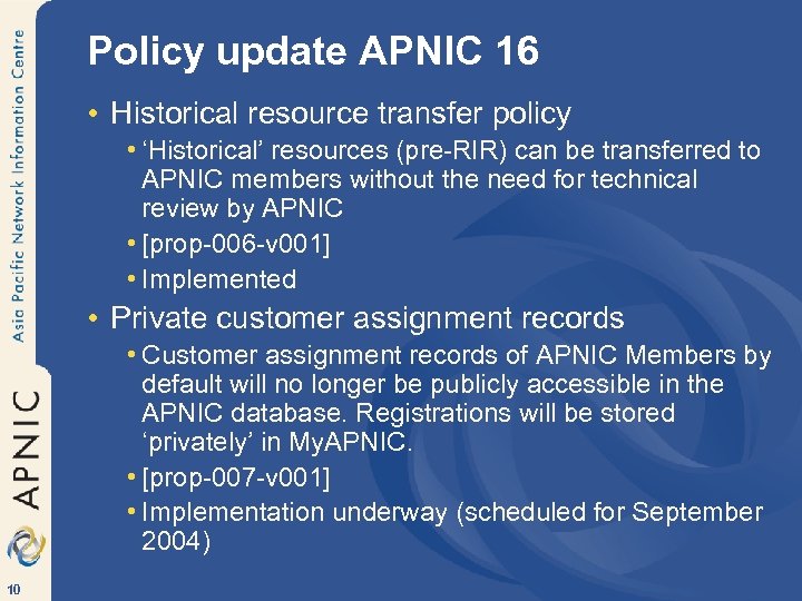 Policy update APNIC 16 • Historical resource transfer policy • ‘Historical’ resources (pre-RIR) can