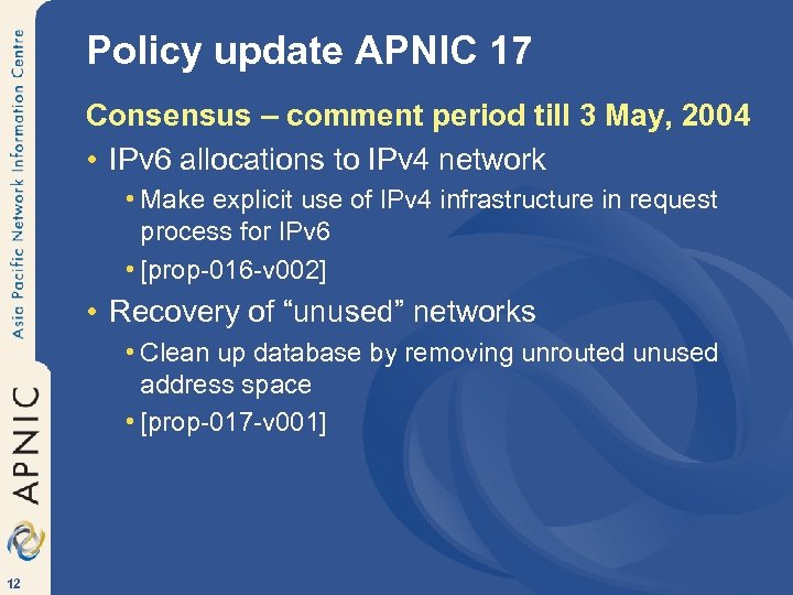 Policy update APNIC 17 Consensus – comment period till 3 May, 2004 • IPv