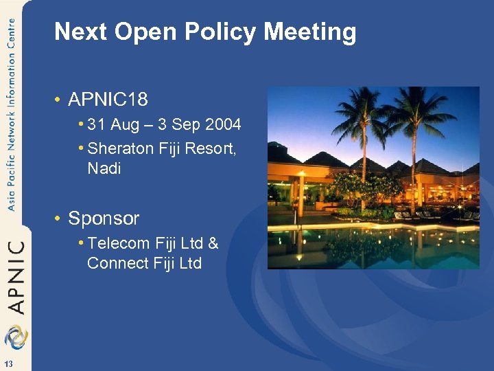 Next Open Policy Meeting • APNIC 18 • 31 Aug – 3 Sep 2004