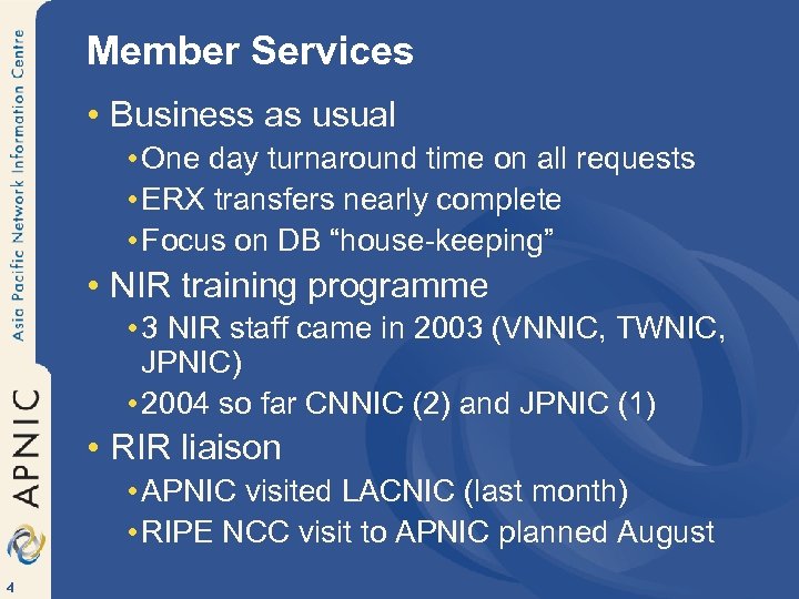 Member Services • Business as usual • One day turnaround time on all requests
