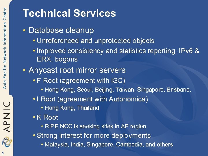 Technical Services • Database cleanup • Unreferenced and unprotected objects • Improved consistency and