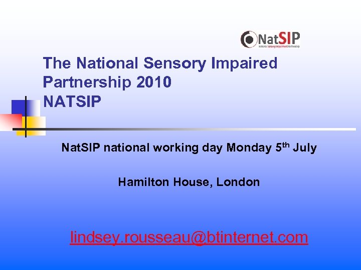 The National Sensory Impaired Partnership 2010 NATSIP Nat. SIP national working day Monday 5