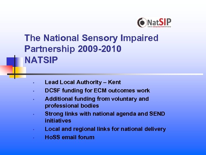 The National Sensory Impaired Partnership 2009 -2010 NATSIP • • • Lead Local Authority