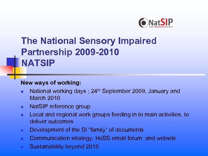 The National Sensory Impaired Partnership 2009 -2010 NATSIP New ways of working: n National