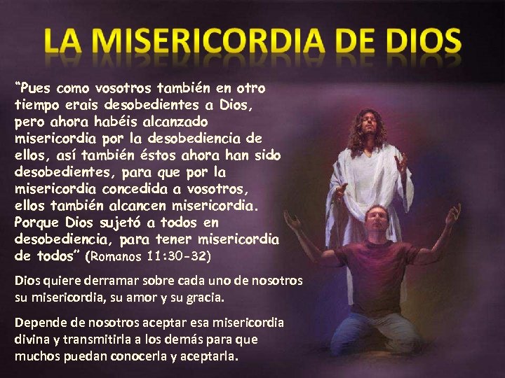 “Pues como vosotros también en otro tiempo erais desobedientes a Dios, pero ahora habéis