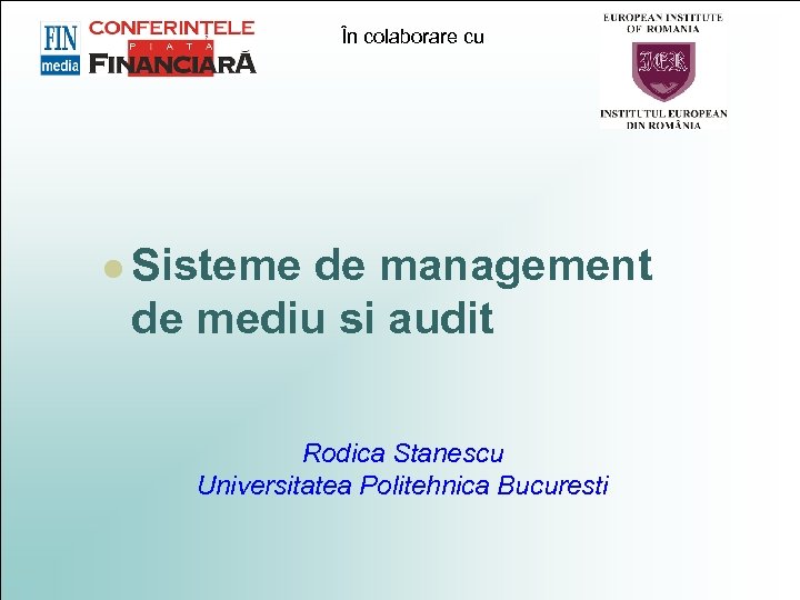 În colaborare cu l Sisteme de management de mediu si audit Rodica Stanescu Universitatea