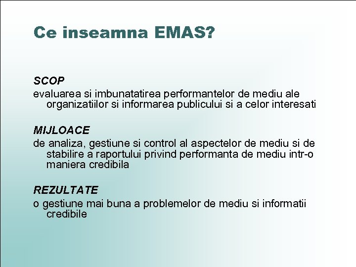 Ce inseamna EMAS? SCOP evaluarea si imbunatatirea performantelor de mediu ale organizatiilor si informarea