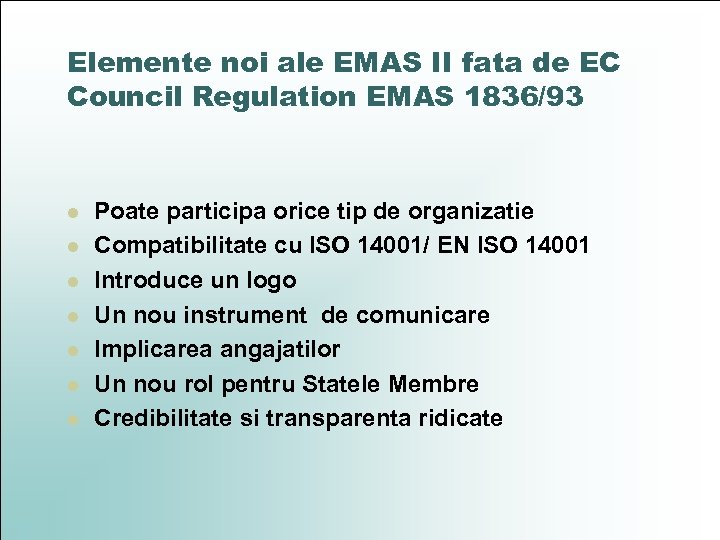 Elemente noi ale EMAS II fata de EC Council Regulation EMAS 1836/93 l l