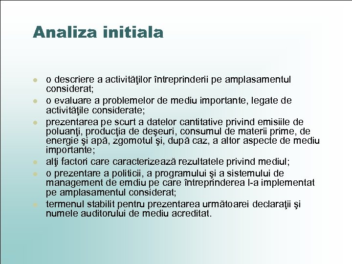 Analiza initiala l l l o descriere a activităţilor întreprinderii pe amplasamentul considerat; o