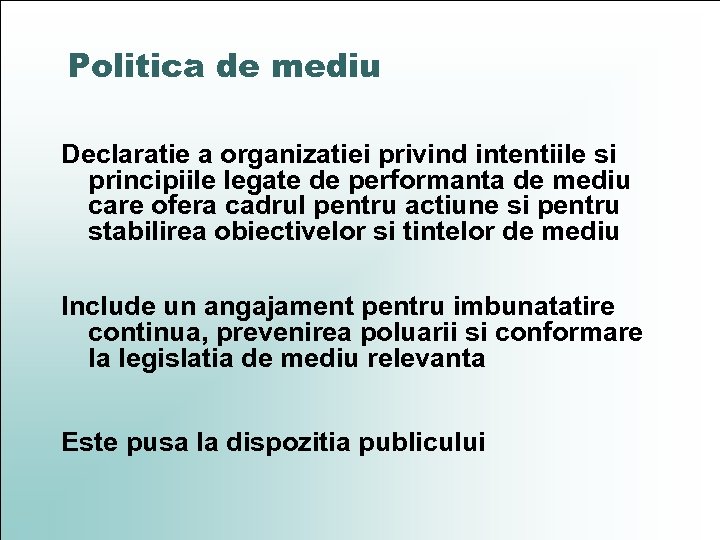 Politica de mediu Declaratie a organizatiei privind intentiile si principiile legate de performanta de