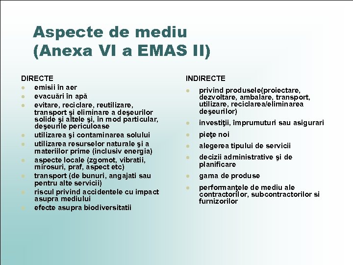 Aspecte de mediu (Anexa VI a EMAS II) DIRECTE l emisii în aer l