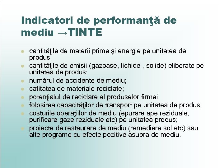 Indicatori de performanţă de mediu →TINTE l l l l cantităţile de materii prime