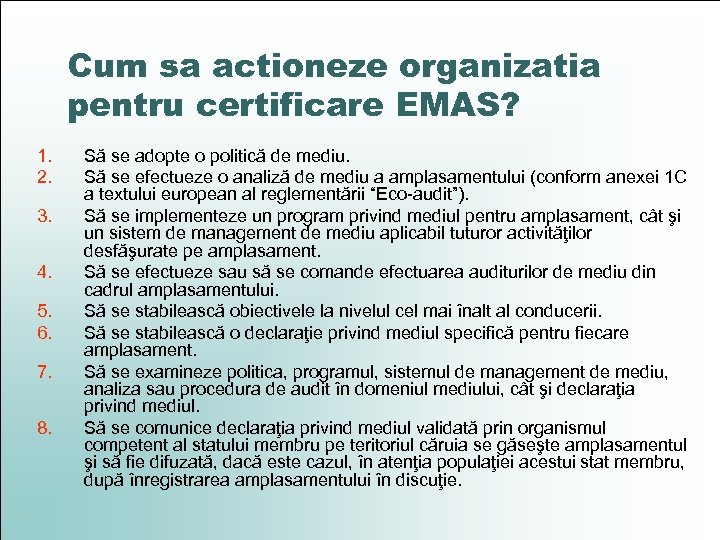 Cum sa actioneze organizatia pentru certificare EMAS? 1. 2. 3. 4. 5. 6. 7.