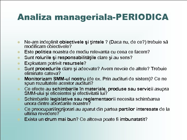 Analiza manageriala-PERIODICA l l l l l Ne-am indeplinit obiectivele şi ţintele ? (Daca