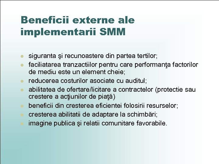 Beneficii externe ale implementarii SMM l l l l siguranta şi recunoastere din partea