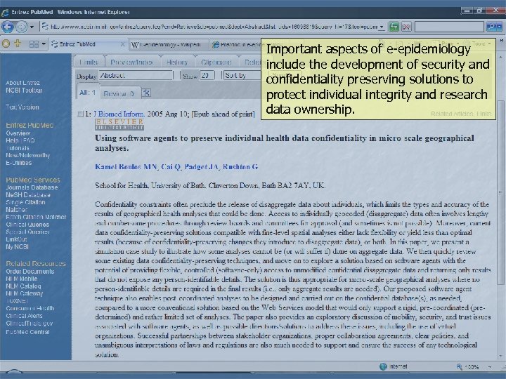 Important aspects of e-epidemiology include the development of security and confidentiality preserving solutions to
