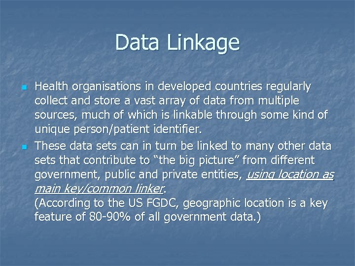 Data Linkage n n Health organisations in developed countries regularly collect and store a