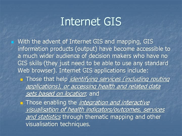 Internet GIS n With the advent of Internet GIS and mapping, GIS information products