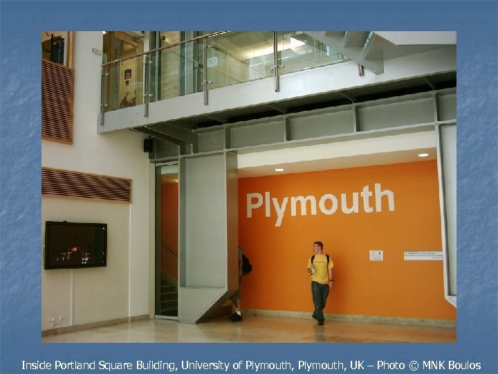 Inside Portland Square Building, University of Plymouth, UK – Photo © MNK Boulos 