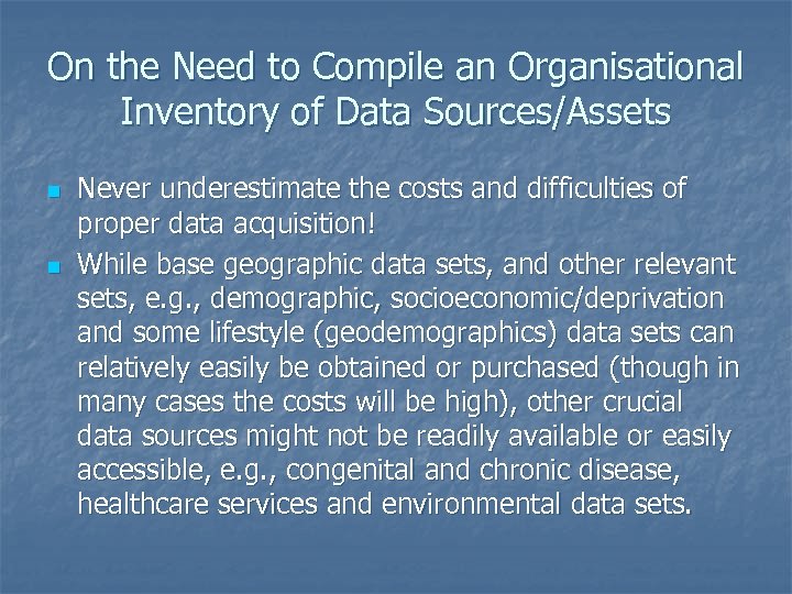 On the Need to Compile an Organisational Inventory of Data Sources/Assets n n Never
