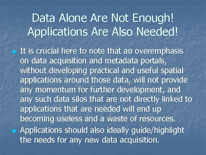 Data Alone Are Not Enough! Applications Are Also Needed! n n It is crucial