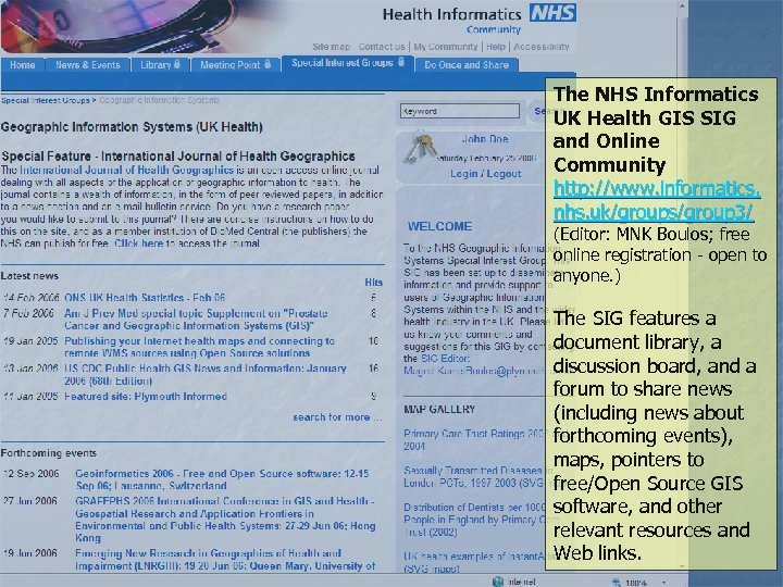 The NHS Informatics UK Health GIS SIG and Online Community http: //www. informatics. nhs.