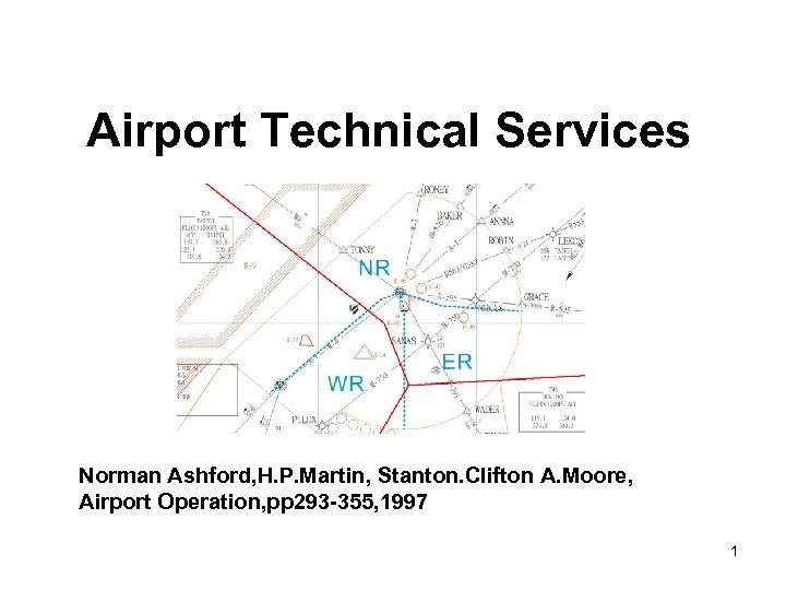 Airport Technical Services Norman Ashford, H. P. Martin, Stanton. Clifton A. Moore, Airport Operation,