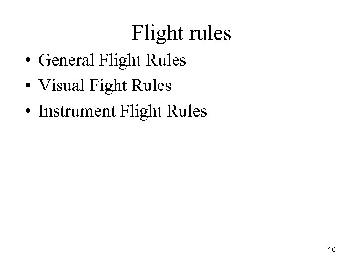 Flight rules • General Flight Rules • Visual Fight Rules • Instrument Flight Rules