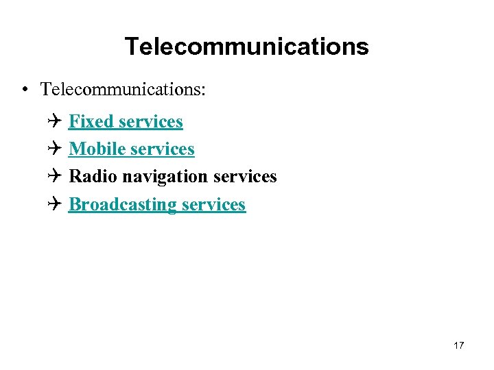 Telecommunications • Telecommunications: Q Fixed services Q Mobile services Q Radio navigation services Q