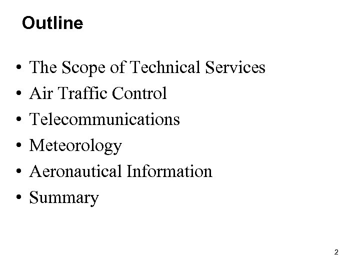 Outline • • • The Scope of Technical Services Air Traffic Control Telecommunications Meteorology