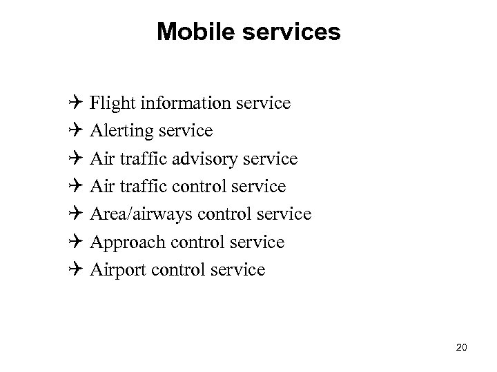 Mobile services Q Flight information service Q Alerting service Q Air traffic advisory service