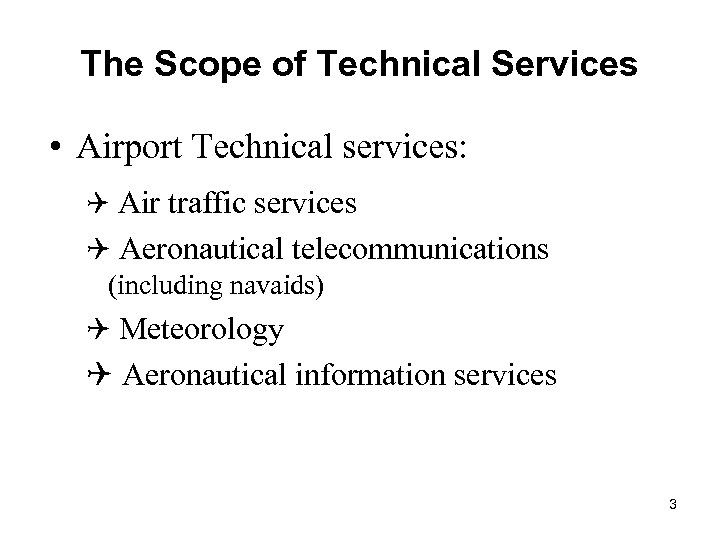 The Scope of Technical Services • Airport Technical services: Q Air traffic services Q
