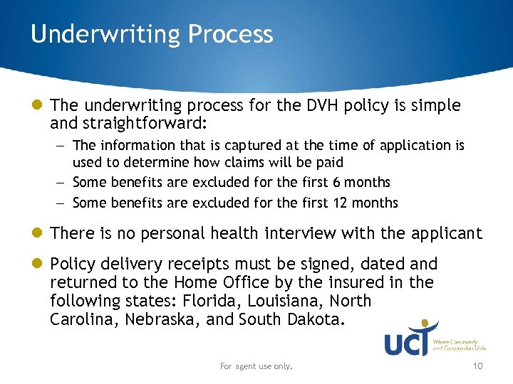 Underwriting Process The underwriting process for the DVH policy is simple and straightforward: –