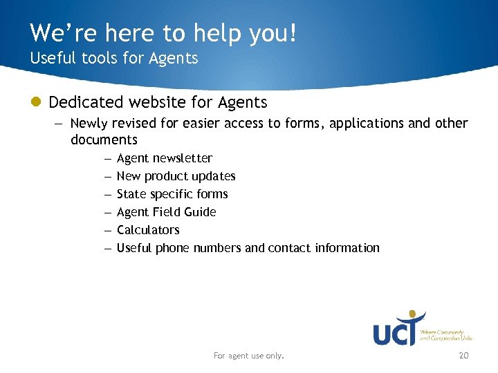 We’re here to help you! Useful tools for Agents Dedicated website for Agents –