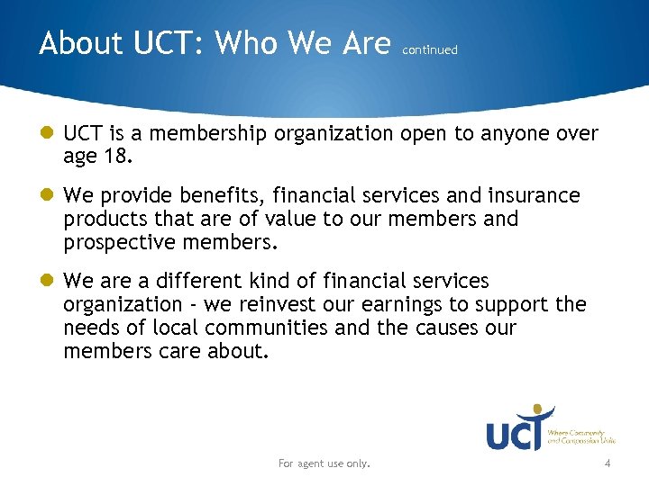 About UCT: Who We Are continued UCT is a membership organization open to anyone