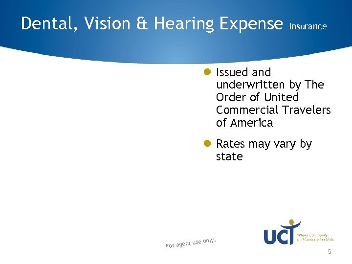 Dental, Vision & Hearing Expense Insurance Issued and underwritten by The Order of United