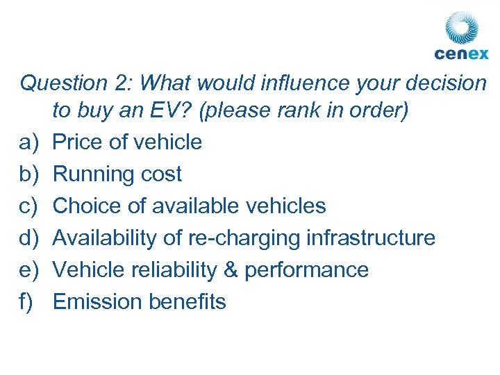 Question 2: What would influence your decision to buy an EV? (please rank in