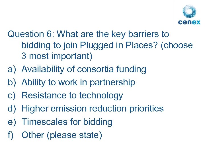 Question 6: What are the key barriers to bidding to join Plugged in Places?