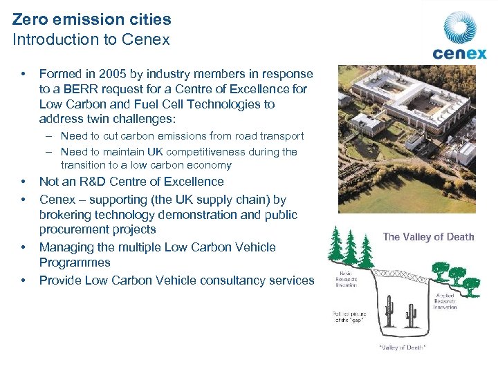 Zero emission cities Introduction to Cenex • Formed in 2005 by industry members in