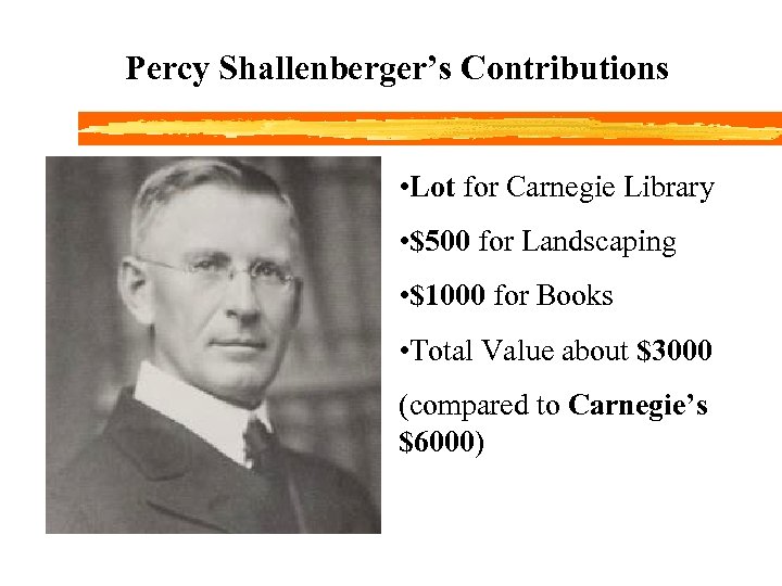 Percy Shallenberger’s Contributions • Lot for Carnegie Library • $500 for Landscaping • $1000