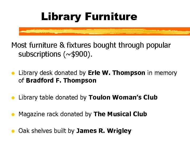 Library Furniture Most furniture & fixtures bought through popular subscriptions (~$900). l Library desk