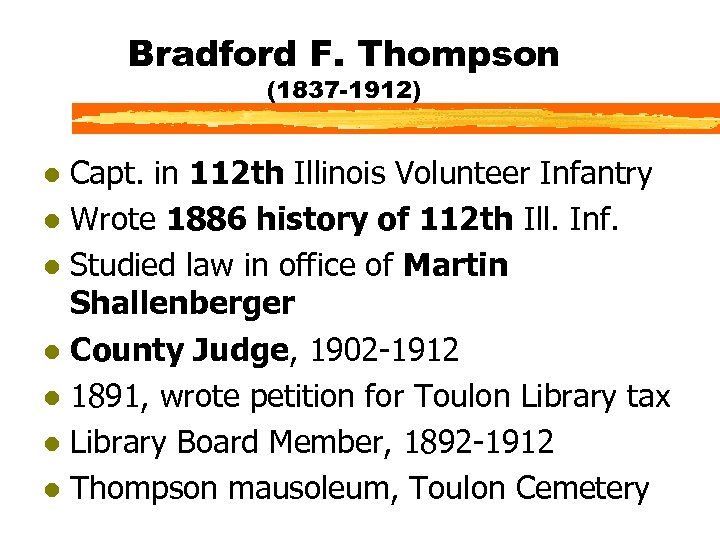 Bradford F. Thompson (1837 -1912) Capt. in 112 th Illinois Volunteer Infantry l Wrote