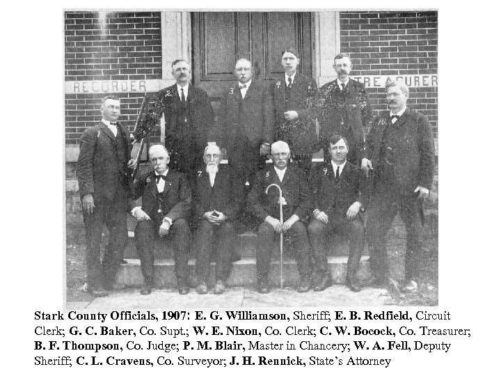 Stark County Officials, 1907: E. G. Williamson, Sheriff; E. B. Redfield, Circuit Clerk; G.