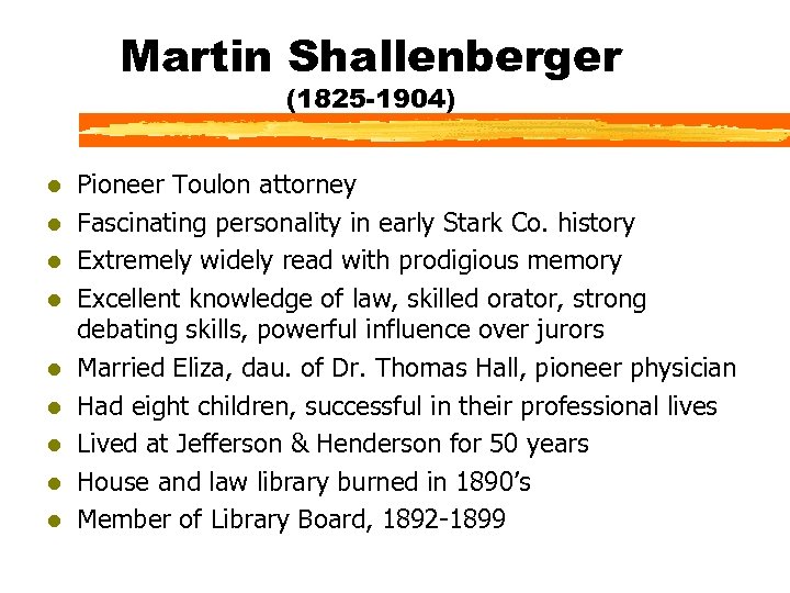 Martin Shallenberger (1825 -1904) l l l l l Pioneer Toulon attorney Fascinating personality