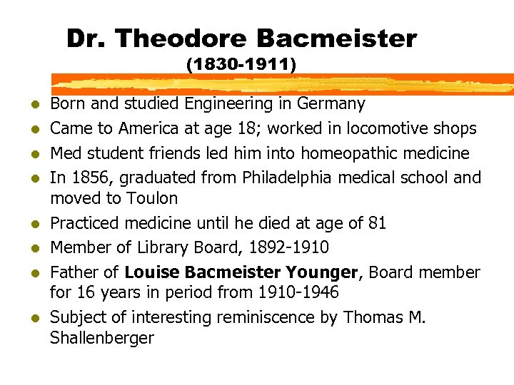 Dr. Theodore Bacmeister (1830 -1911) l l l l Born and studied Engineering in