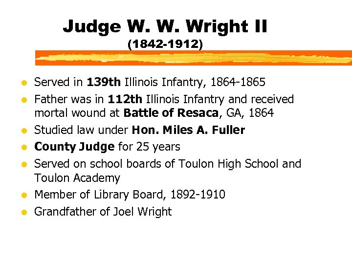 Judge W. W. Wright II (1842 -1912) l l l l Served in 139