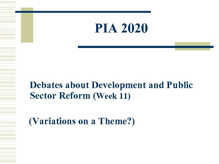 PIA 2020 Debates about Development and Public Sector Reform (Week 11) (Variations on a